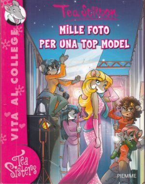 Tea Stilton: Mille foto per una top model - Tea Sisters n. 24 ed. PIEMME