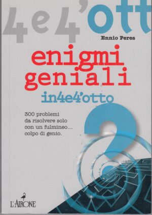 Enigmi geniali. 300 enigmi da risolvere di Peres, Ennio ed. L'Airone Editrice Roma