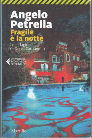 Fragile e' la notte. Le indagini di Denis Carbone: 1 di Petrella, Angelo ed. Marsilio