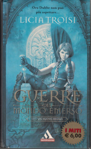 Un Nuovo Regno. Le Guerre del Mondo Emerso vol. 3 di Licia Troisi ed. Mondadori