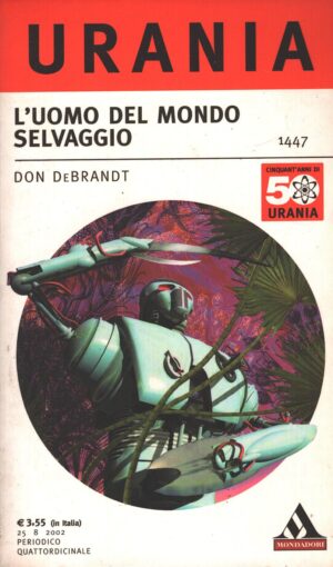 L’uomo del mondo selvaggio di DeBrandt, Don – Urania n. 1447 ed. Mondadori