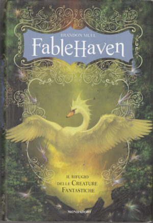 Fablehaven. Il rifugio delle creature fantastiche di Mull, Brandon 1° ed. Mondadori
