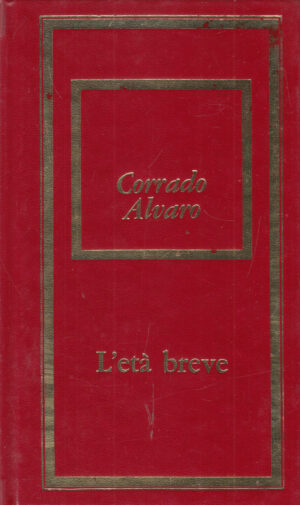 L'eta' Breve di Corrado Alvaro ed. Fabbri - Bompiani
