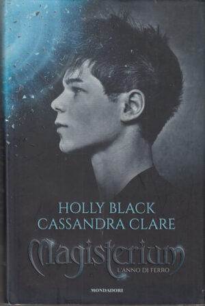 L'anno di ferro. Magisterium vol. 1 di H. Black e C. Clare ed. Modadori