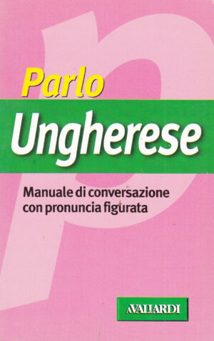 Parlo Ungherese di Kovács Romano, Zsuzsanna ed. Vallardi