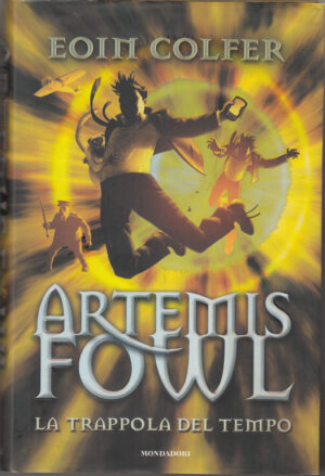 La trappola del tempo. Artemis Fowl di Colfer, Eoin ed. Mondadori
