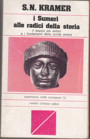 I sumeri alle radici della storia di S. N. Kramer ed. Newton Compton