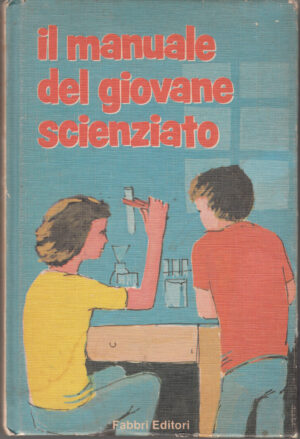 Il manuale del giovane scienziato di Liliana Pizzorni ed. Fabbri