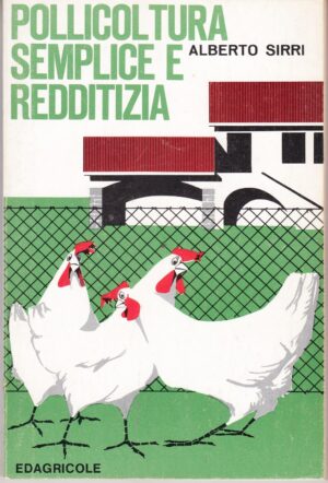 Pollicoltura semplice e redditizia di Sirri, Alberto ed. Edagricole