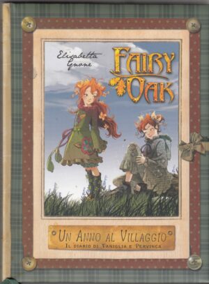 Un anno al villaggio. Il diario di Vaniglia e Pervinca. Fairy Oak. di E. Gnone ed. De Agostini