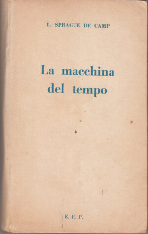 La macchina del tempo di L. Sprague De Camp ed. ERP Editrice Romana Periodici