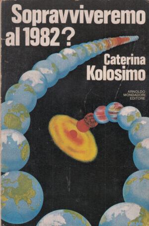 SOPRAVVIVEREMO AL 1982? di Kolosimo, Caterina ed. Mondadori