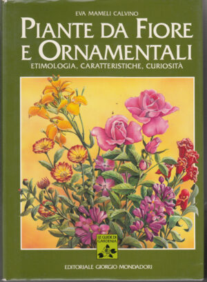 PIANTE DA FIORE E ORNAMENTALI di Eva Mameli Calvino ed. Giorgio Mondadori
