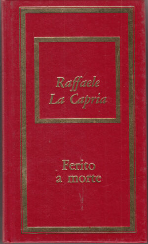 Ferito a Morte di Raffaele La Capria ed. Fabbri - Bompiani