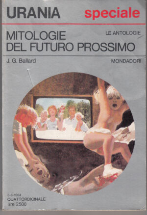 MITOLOGIE DEL FUTURO PROSSIMO di J. G. Ballard - Urania n. 976 ed. Mondadori
