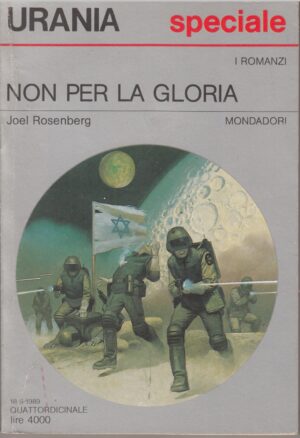 NON PER LA GLORIA di Joel Rosenbert - Urania n. 1103 ed. Mondadori