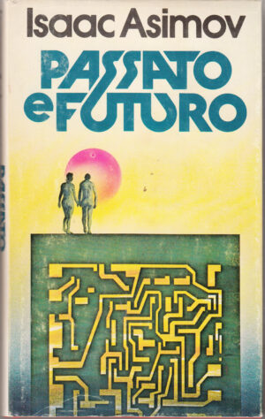 Passato e futuro di Isaac Asimov ed. CDE Club degli Editori