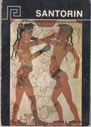 Santorin Die vorgeschichtliche Stadt von Akrotiri di Christos G. Doumas - In Tedesco ed. Athen