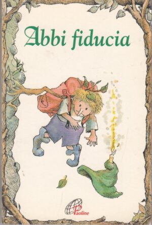 Abbi fiducia di Morrow, Carol Ann Illustr. R. W. Alley ed. Paoline