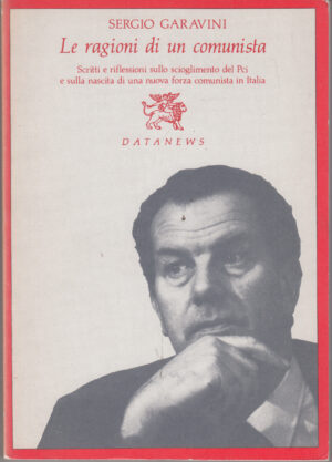 Le ragioni di un comunista di Sergio Garavini ed. Datanews
