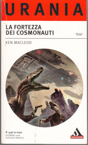 La fortezza dei cosmonauti di Ken Macleod - Urania n. 1541 ed. Mondadori