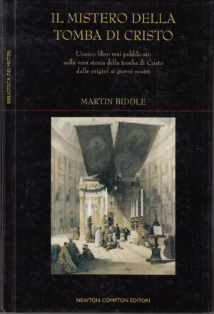 Il mistero della tomba di Cristo di Martin Biddle ed. Newton Compton