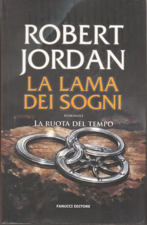 La lama dei sogni. La ruota del tempo vol. 11 di Jordan, Robert 1° ed. Fanucci