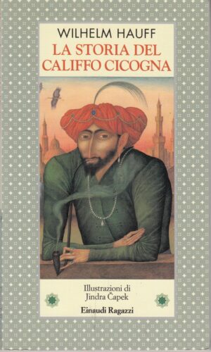 La storia del Califfo Cicogna di Hauff, Wilhelm ed. Einaudi Ragazzi