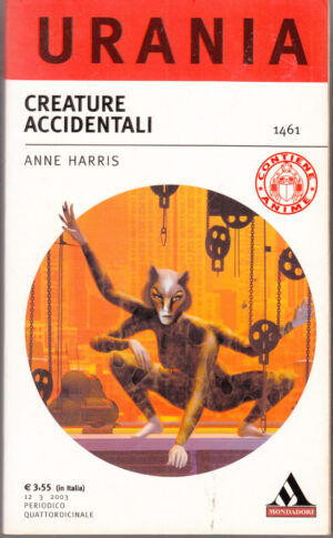 Creature accidentali di Anne Harris - Urania n. 1461 ed. Mondadori