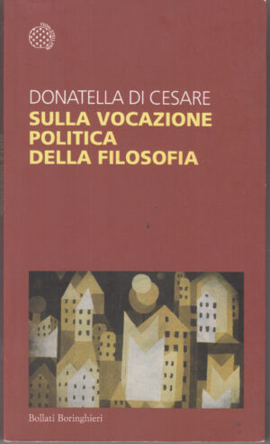 Sulla vocazione politica della filosofia di Di Cesare, Donatella ed. Bollati Boringhieri