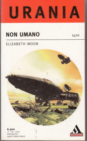 Non umano di Elizabeth Moon - Urania n. 1420 ed. Mondadori