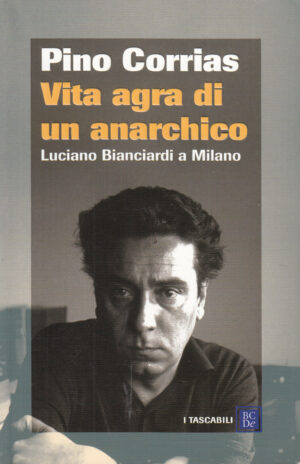 Vita agra di un anarchico di Corrias, Pino ed. Dalai Editore