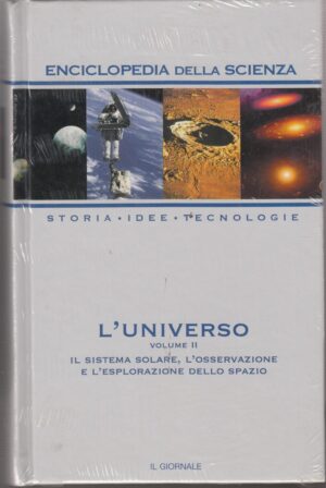 Enciclopedia della Scienza vol. 2: L'Universo volume II. 2 ed. Editoriale Il Giornale