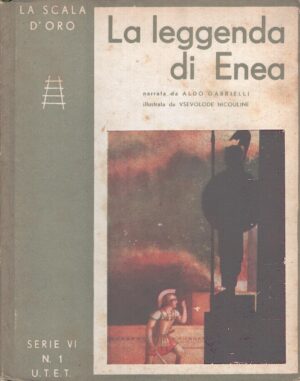 La leggenda di Enea narrato da Aldo Gabrielli - La Scala d'Oro serie VI n. 1 ed. UTET