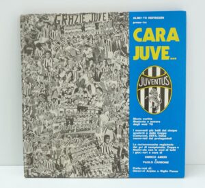 Cara Juve... Storia scritta illustrata e sonora degli anni ’70 di Refrigeri - Con Disco Vinile 33 giri