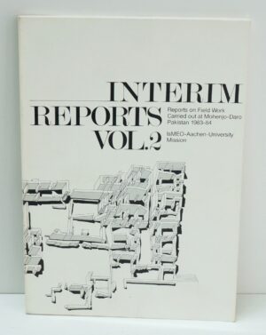 Interim Reports Vol. 2. Reports on Field Work Carried out at Mohenjo-Daro Pakistan 1983-84. IsMEO Aachen University Mission