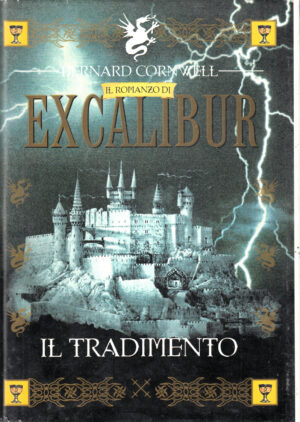 Il Tradimento. Excalibur vol. 4 di Bernard Cornwell ed. CDE Club degli Editori