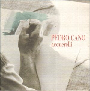 Catalogo Pedro Cano Acquerelli ed. Galleria Goethe Galerie
