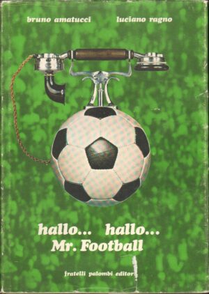 Hallo... Hallo... Mr. Football di B. Amatucci e L. Ragno - In Inglese ed. Fratelli Palombi