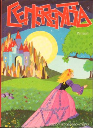 Cenerentola di Perrault a cura di Kim, Illustraz. di Max Gab ed. 1977 Arcobaleno