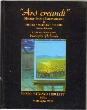 Ars Creandi. Mostra Evento Internazionale di Pittura Scultura Stilismo a cura di G. Palumbi