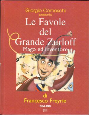 Le favole del grande Zurloff, Mago e Inventore di Francesco Freyrie ed. Patrone