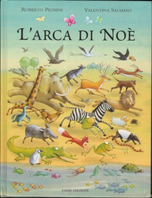 L'arca di Noe' di Roberto Piumini, Illustraz. di Valentina Salmaso ed. Emme Edizioni