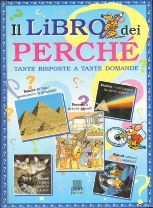 Il libro dei perche'. Tante risposte a tante domande di aa.vv. ed. Giunti Junior