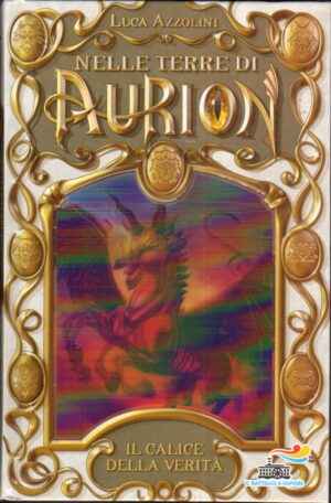 Il calice della verita'. Nelle terre di Aurion vol. 2 di Azzolini, Luca ed. Piemme