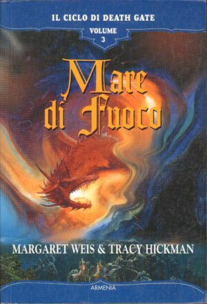 Mare di fuoco. Il ciclo di Death Gate vol. 3 di Weis, Margaret e Hickman, Tracy ed. Armenia