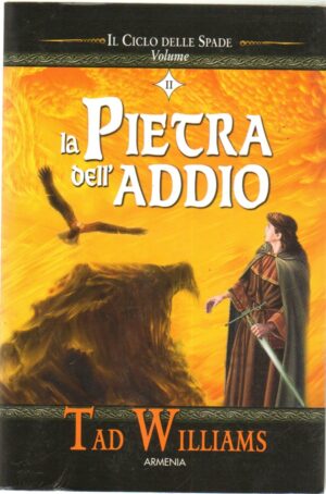 La pietra dell'addio. Il ciclo delle spade vol. 2 di Williams, Tad ed. Armenia