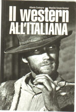 Il western all'italiana di Castagna, Alberto e Graziosi, Maurizio Cesare ed. Federico Motta