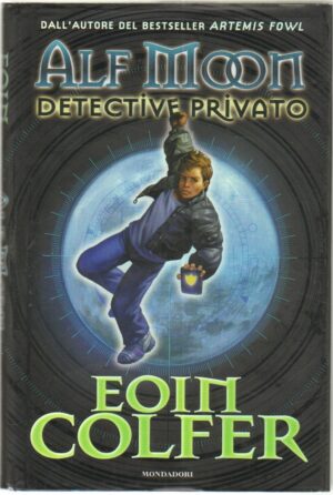 Alf Moon Detective Privato di Colfer, Eoin ed. Mondadori
