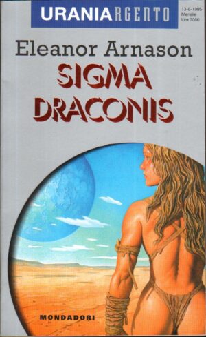 Sigma Draconis di Arnason Eleanor - Urania Argento n. 4 ed. Mondadori